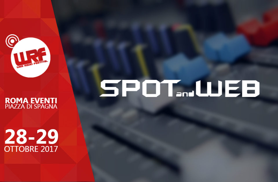 Spot and Web Media Partner del Web Radio Festival 2017